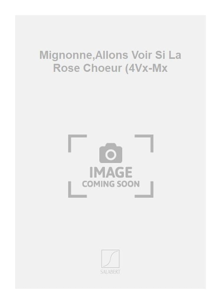 Mignonne,Allons Voir Si La Rose Choeur (4Vx-Mx